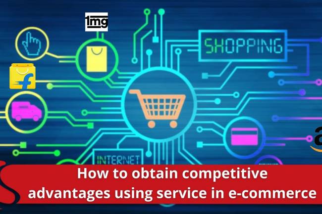 How to obtain competitive advantages using service in e-commerce
