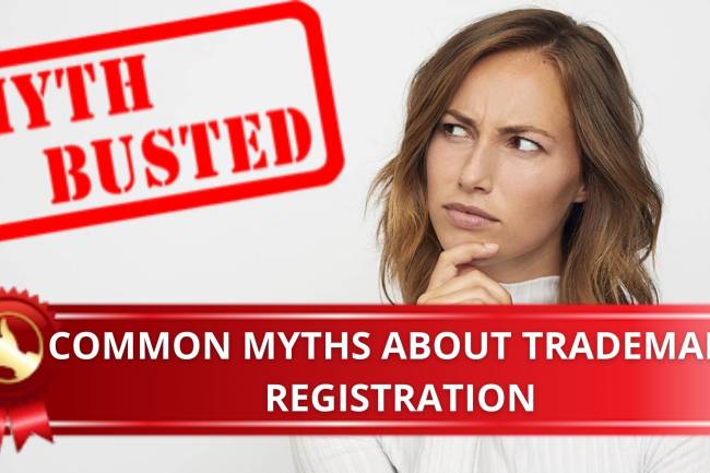 COMMON MYTHS ABOUT TRADEMARK REGISTRATION