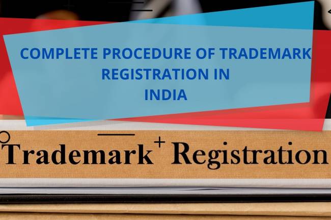 COMPLETE PROCEDURE OF TRADEMARK REGISTRATION IN INDIA