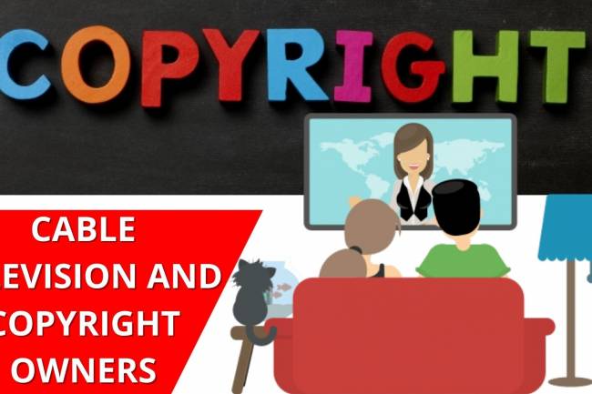 CABLE TELEVISION AND COPYRIGHT OWNERS
