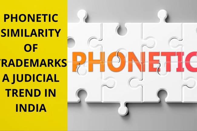 PHONETIC SIMILARITY OF TRADEMARKS- A JUDICIAL TREND IN INDIA