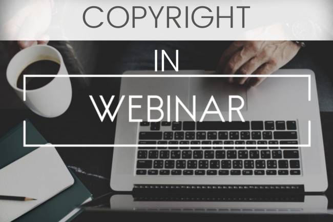 COPYRIGHT IN WEBINARS