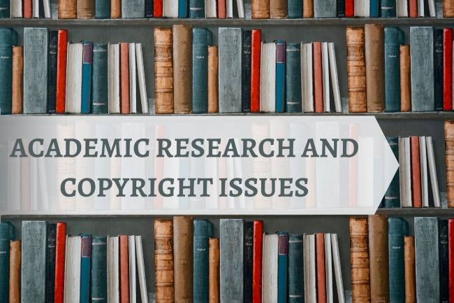 ACADEMIC RESEARCH AND COPYRIGHT ISSUES