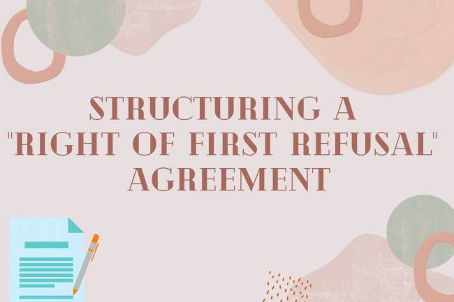 STRUCTURING A "RIGHT OF FIRST REFUSAL" AGREEMENT