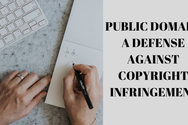 PUBLIC DOMAIN A DEFENCE AGAINST COPYRIGHT INFRINGEMENT