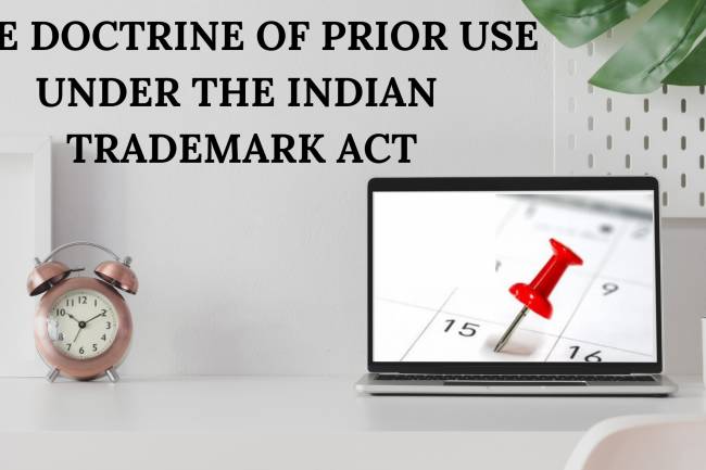 THE DOCTRINE OF PRIOR USE UNDER THE INDIAN TRADEMARK ACT