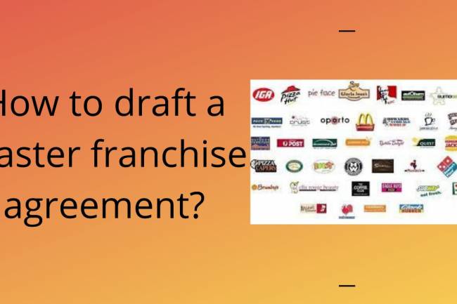 HOW TO DRAFT A MASTER FRANCHISE AGREEMENT
