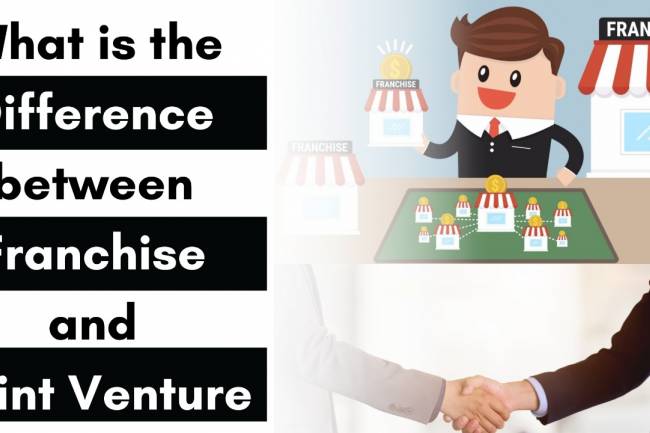 What is the difference between Franchise and Joint Venture?
