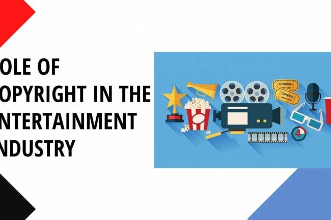 ROLE OF COPYRIGHT IN THE ENTERTAINMENT INDUSTRY