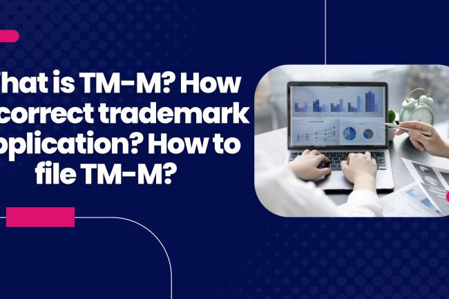 What is TM-M? How to correct trademark application? How to file TM-M?