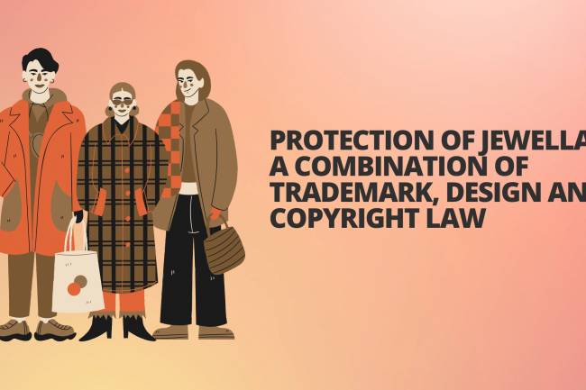 PROTECTION OF JEWELLARY: A COMBINATION OF TRADEMARK, DESIGN AND COPYRIGHT LAW.