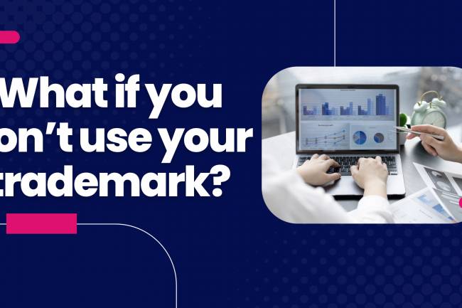 What if you don’t use your trademark?