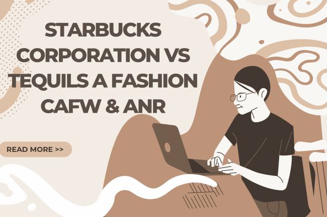 STARBUCKS CORPORATION Vs TEQUILS A FASHION CAFW & ANR
