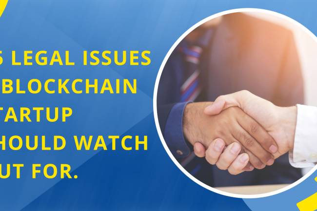15 legal issues a blockchain startup should watch out for.