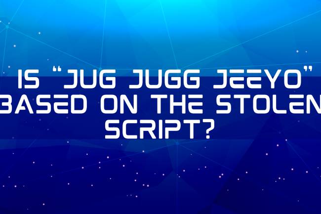 Is “Jug Jugg Jeeyo” based on the stolen Script?