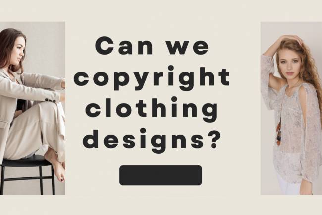 Can we copyright clothing designs?