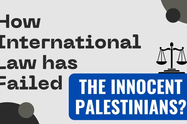 How International Law has Failed the Innocent Palestinians