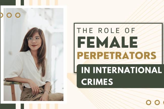 The Role of Female Perpetrators in International Crimes 