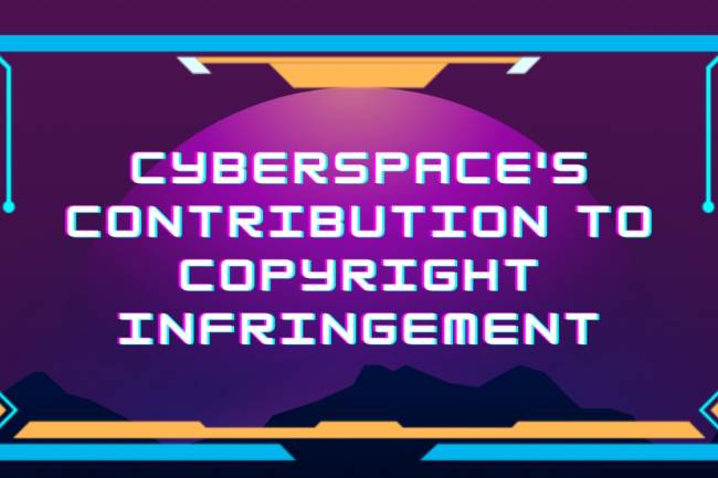 Cyberspace's Contribution to Copyright Infringements