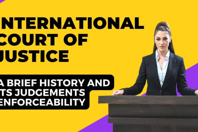 International Court Of Justice - A brief history and its judgements enforceability