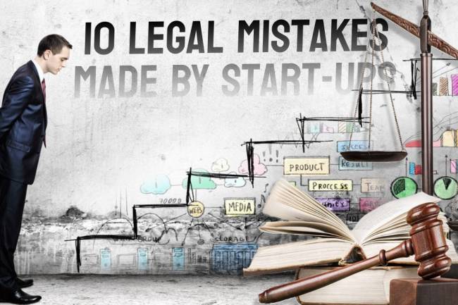 10 Legal Mistakes Made by Start-Ups