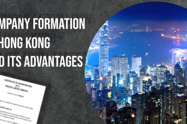 Company formation in Hong Kong and its advantages.