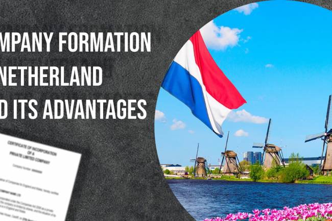 COMPANY FORMATION IN NETHERLANDS AND RELATED ADVANTAGES 