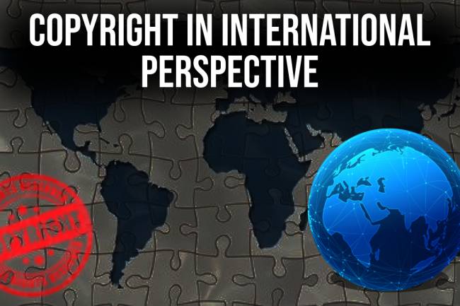 COPYRIGHT IN THE INTERNATIONAL PERSPECTIVE