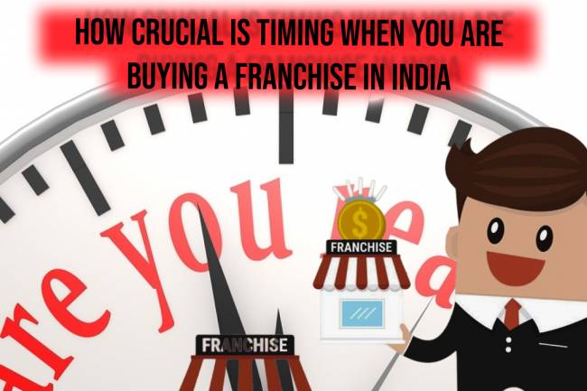 How Crucial Is Timing When You Are Buying a Franchise in India?