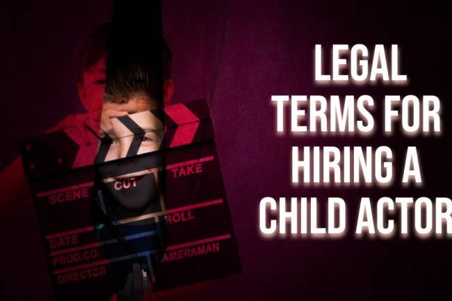 Legal Terms for Hiring a child actor