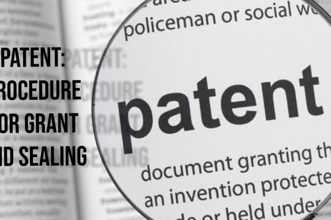 PATENT: PROCEDURE FOR GRANT AND SEALING