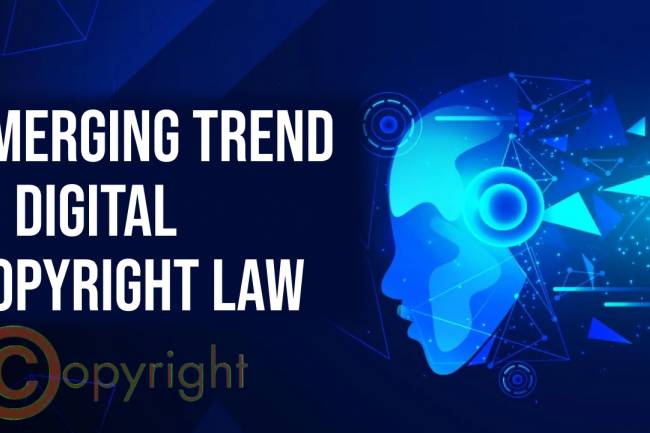 EMERGING TREND IN DIGITAL COPYRIGHT LAW