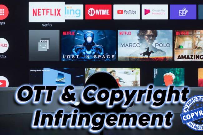 OTT AND COPYRIGHT INFRINGEMENT: IN REFERENCE TO INFORMATION TECHNOLOGY RULES 2021