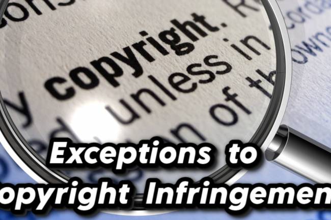 EXCEPTIONS TO COPYRIGHT INFRINGEMENT