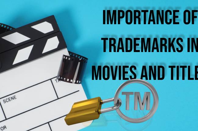Importance of Trademarks in Movies and Titles