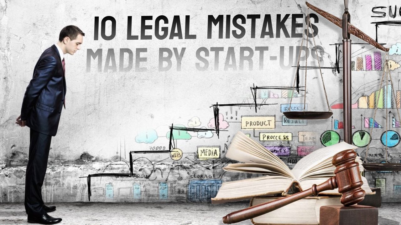 10 Legal Mistakes Made by Start-Ups