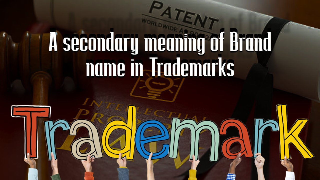 A SECONDARY MEANING OF BRAND NAME IN TRADEMARKS
