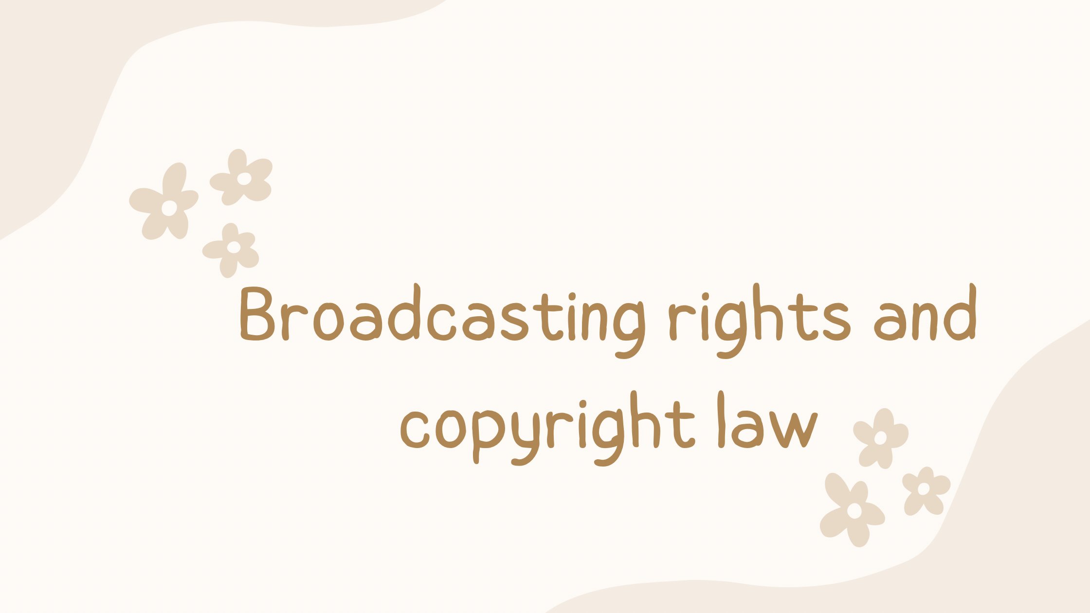 Broadcasting rights and copyright law.