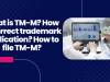 What is TM-M? How to correct trademark application? How to file TM-M?