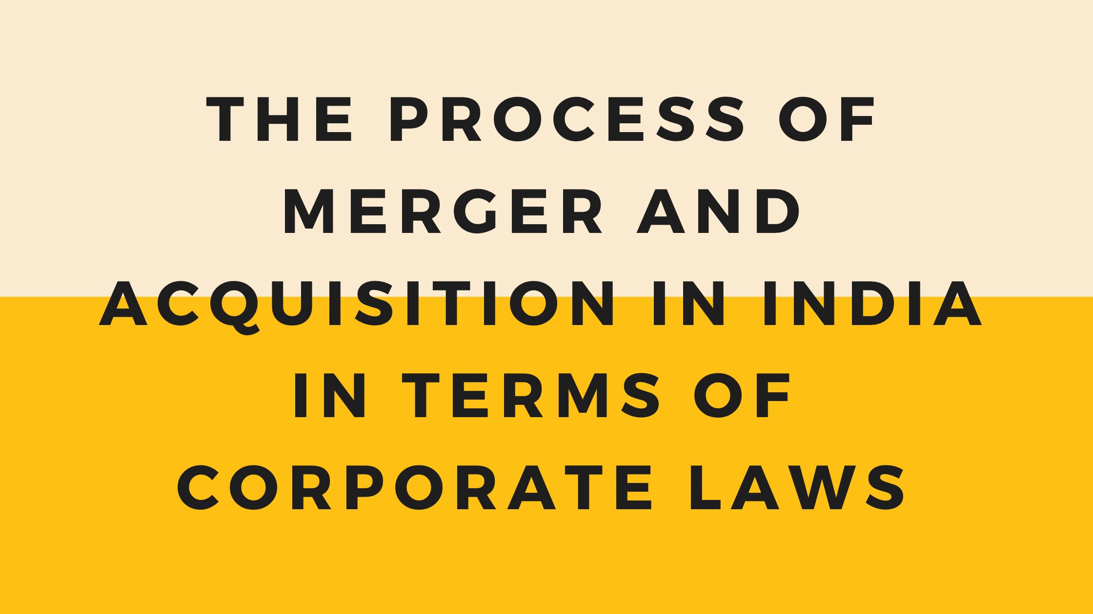 The process of merger and acquisition in India in terms of corporate laws.