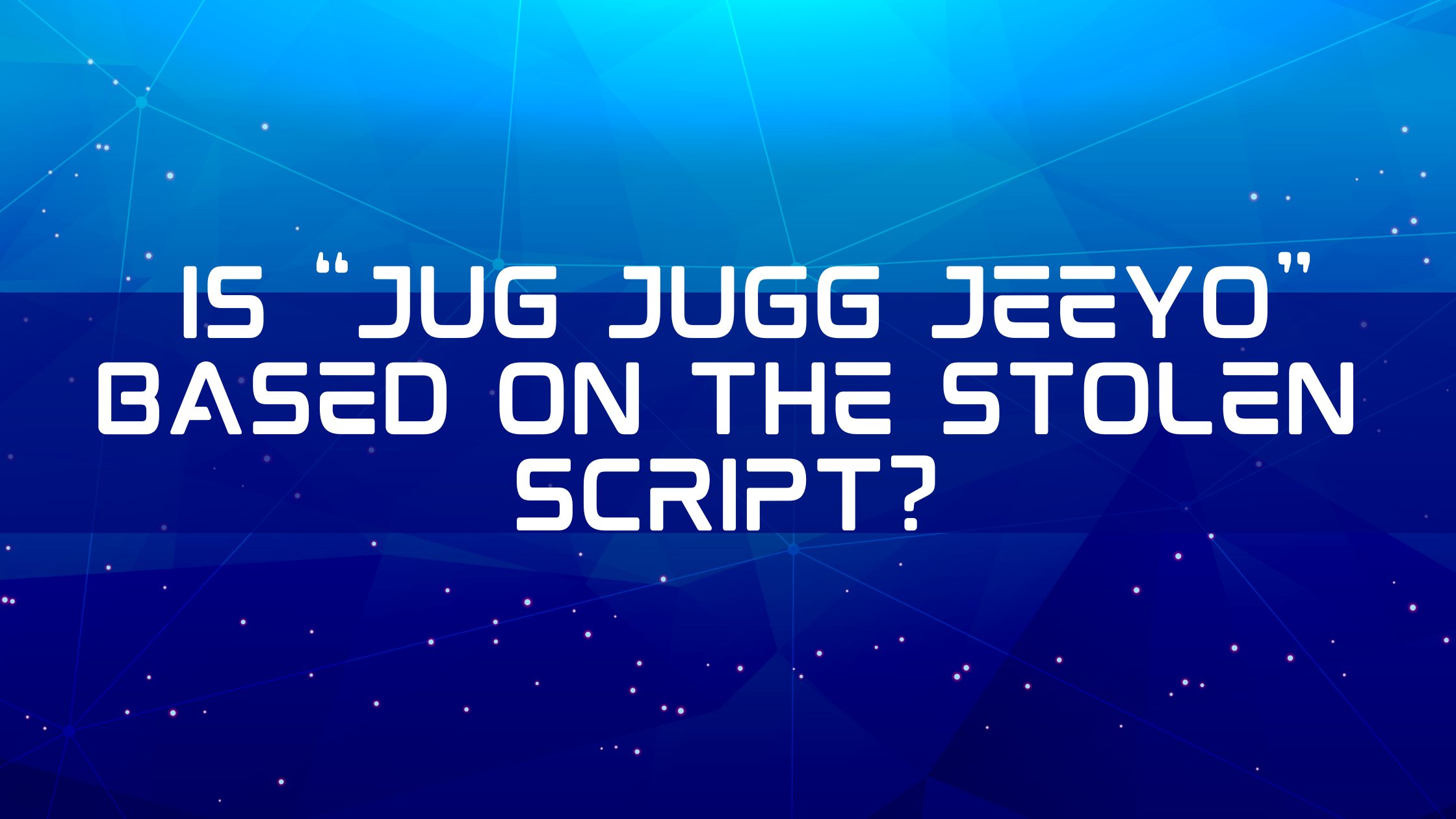 Is “Jug Jugg Jeeyo” based on the stolen Script?