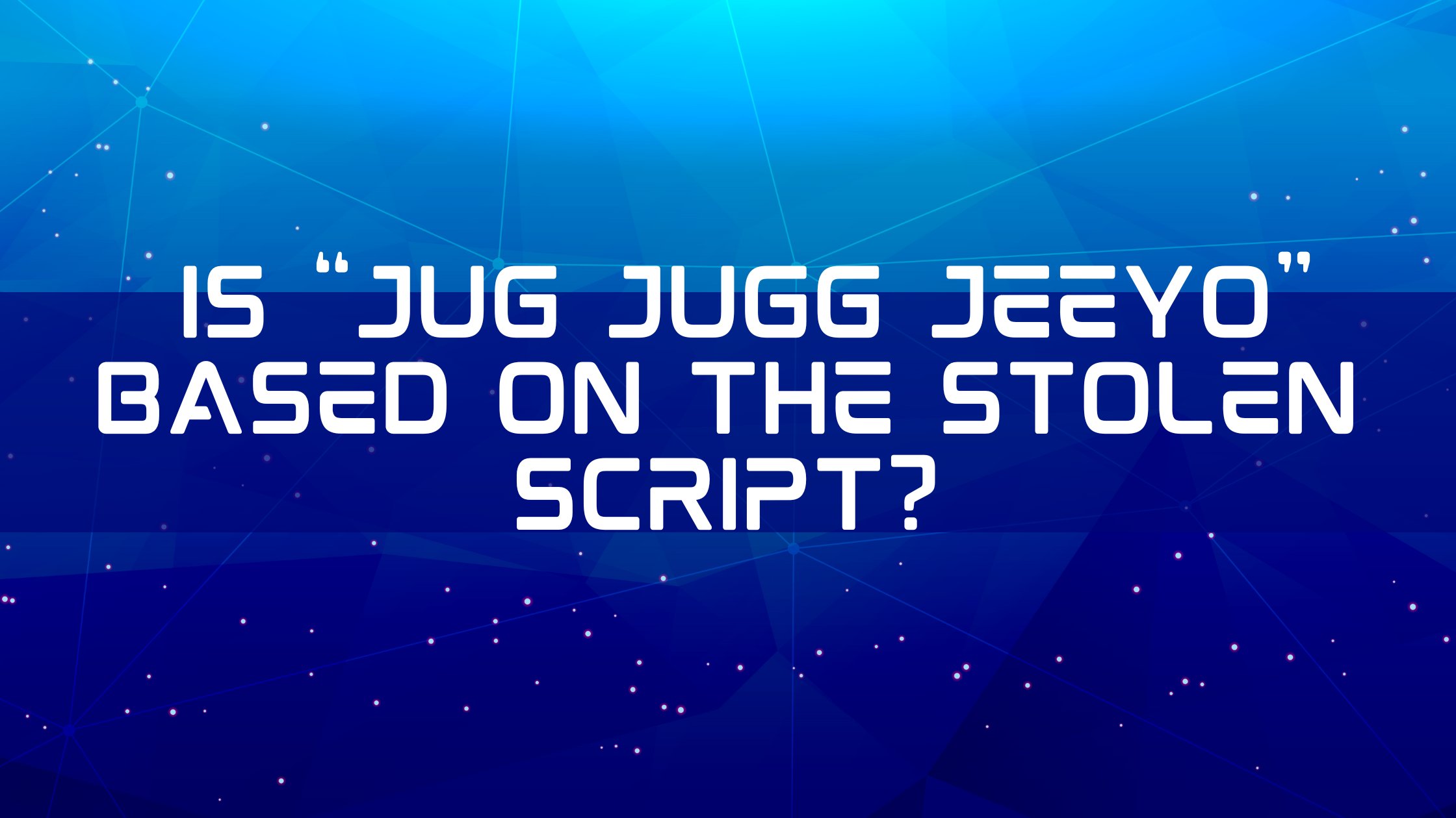 Is “Jug Jugg Jeeyo” based on the stolen Script?