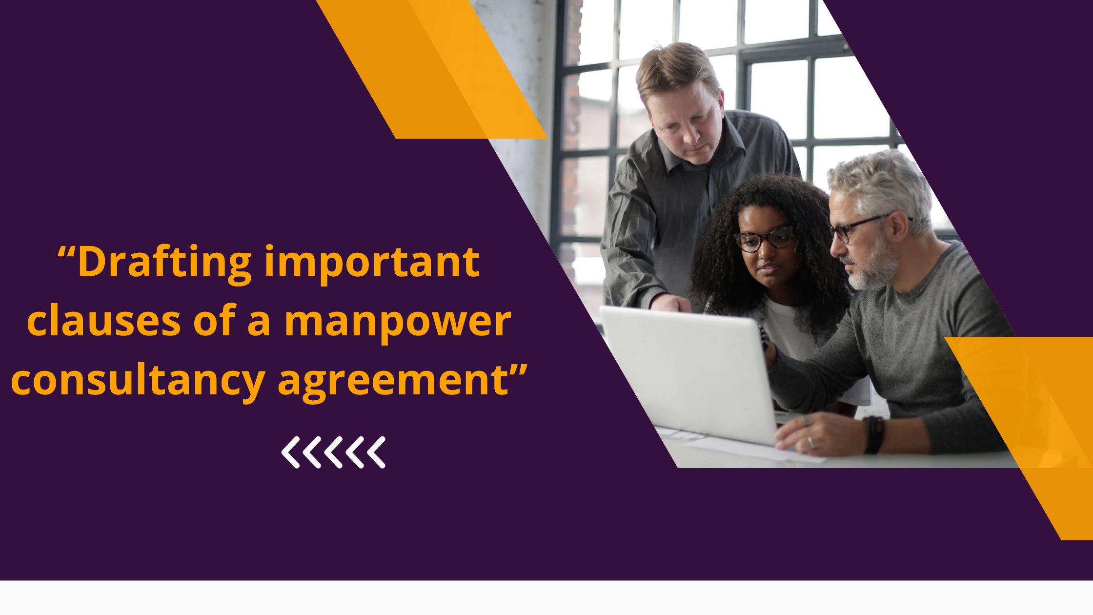 “Drafting important clauses of a manpower consultancy agreement”.