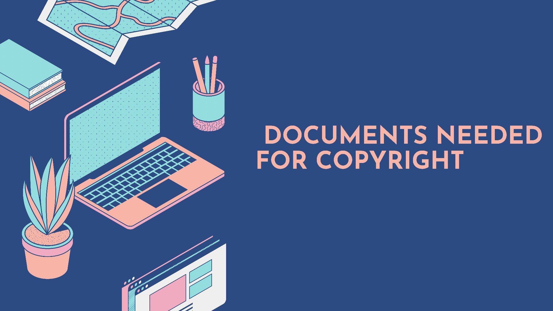 DOCUMENTS NEEDED FOR COPYRIGHT