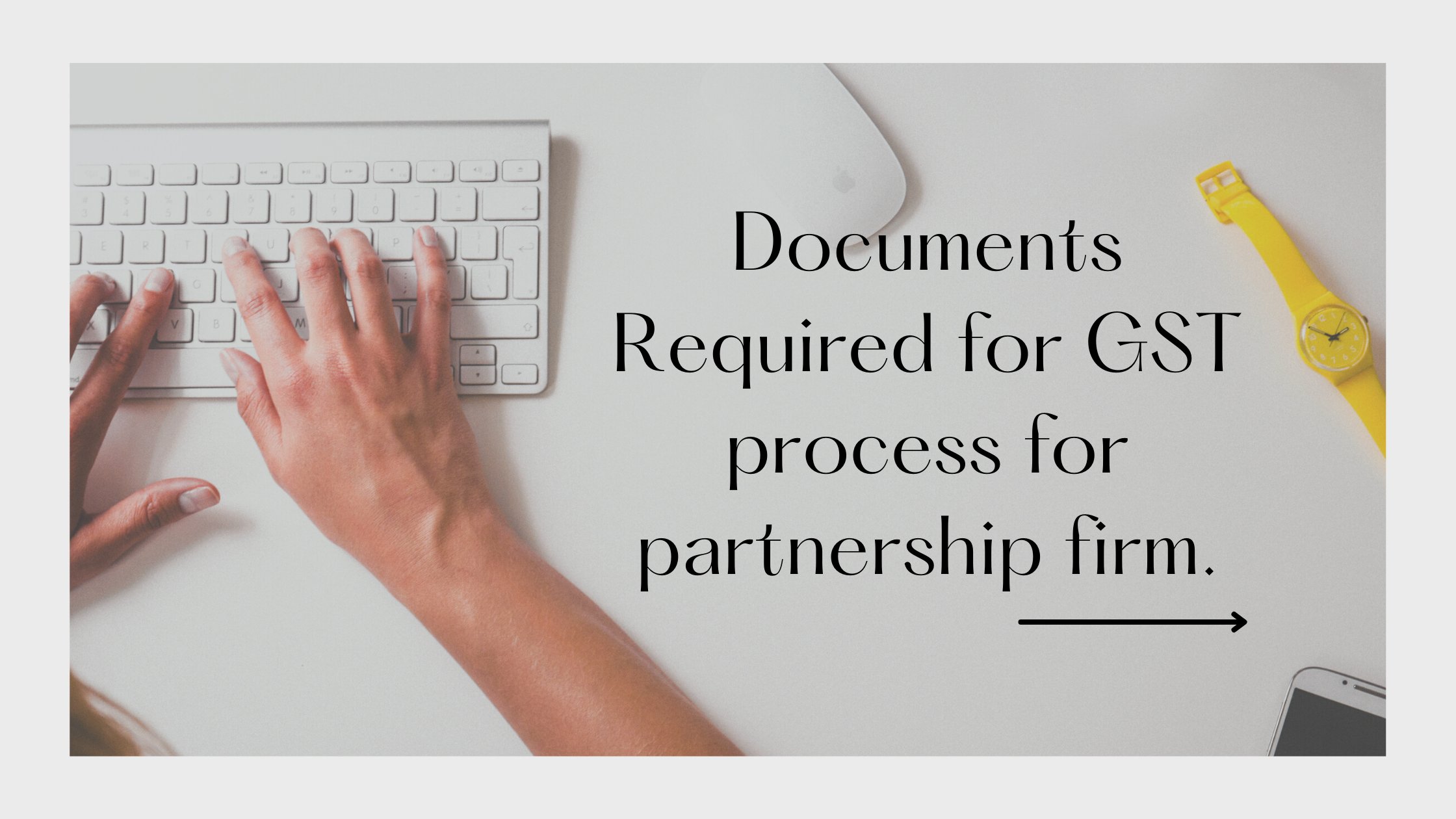 Documents Required for GST process for partnership firm.