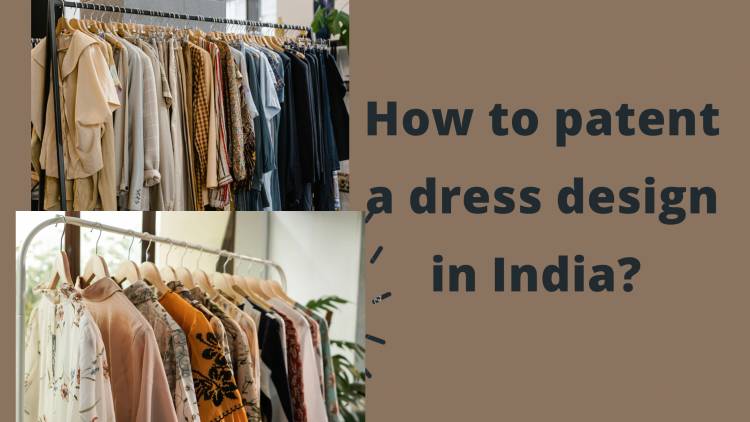 How to patent a dress design in India? 