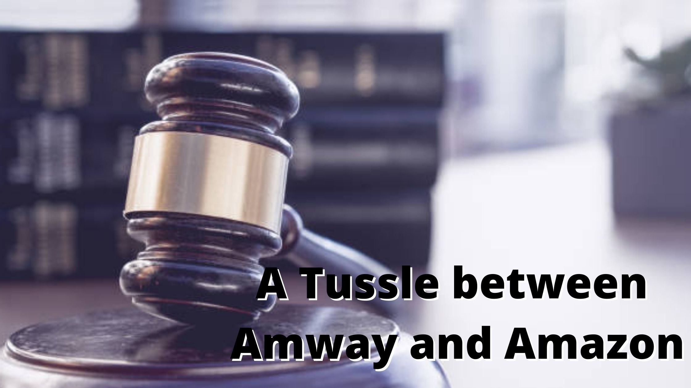 A Tussle between Amway and Amazon 