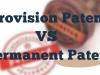 Provision Patent VS Permanent Patent