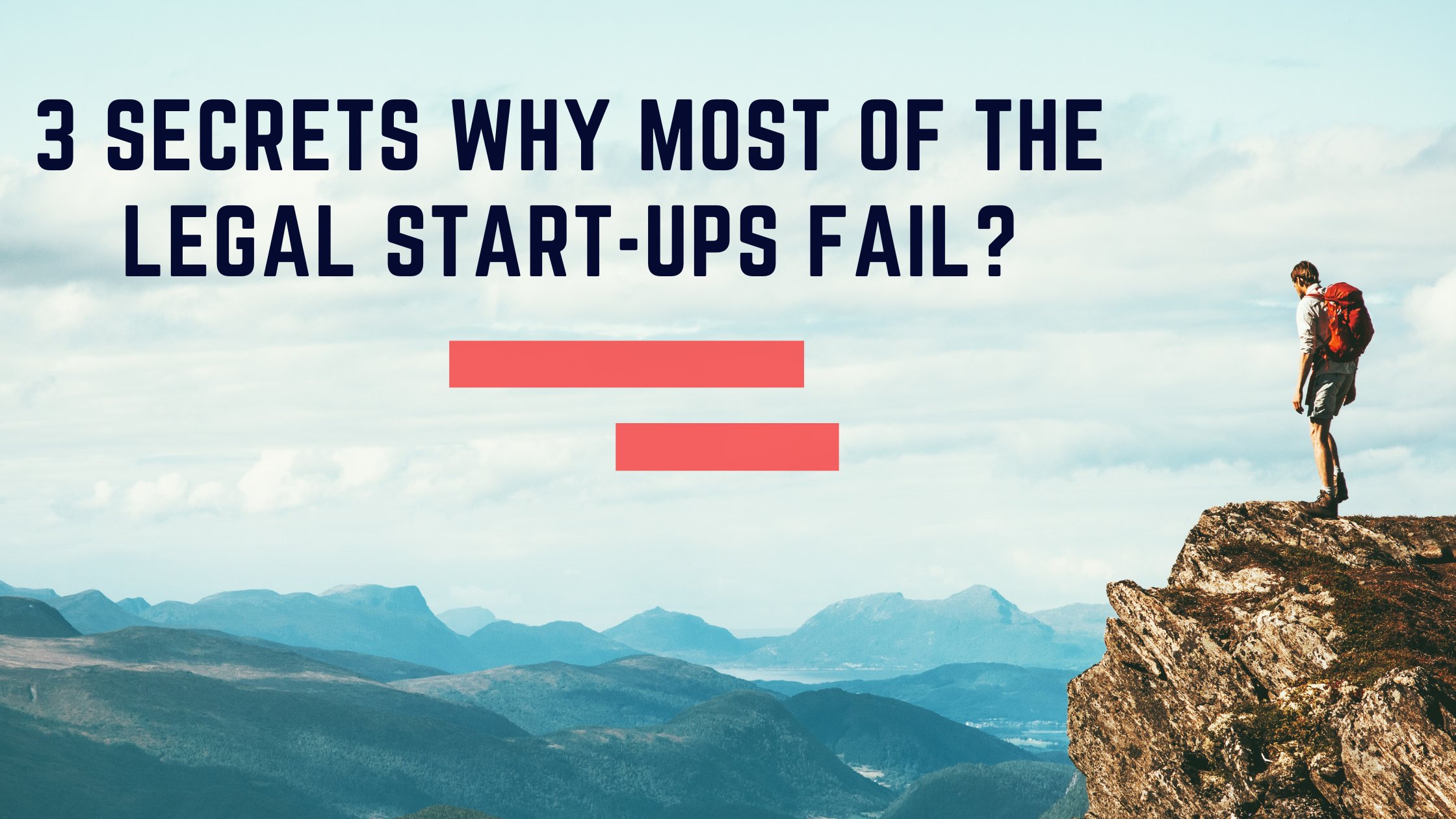 3 SECRETS WHY MOST OF THE LEGAL START-UPS FAIL?