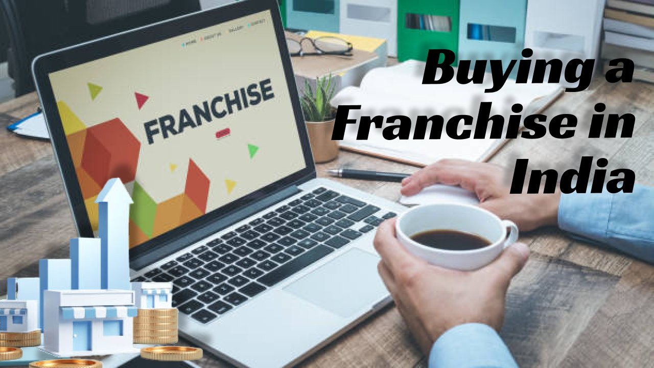 Buying a franchise in India – A brilliant Entrepreneurship option in 2023.